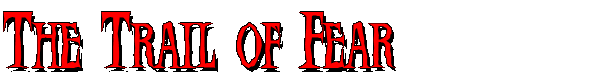 The Trail of Fear